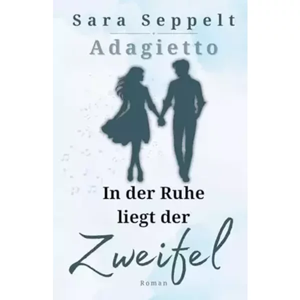 Adagietto: In der Ruhe liegt der Zweifel - Sara Seppelt