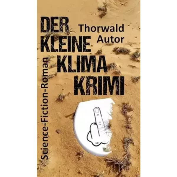 Der kleine Klima-Krimi: Science-Fiction-Roman - Thorwald Autor