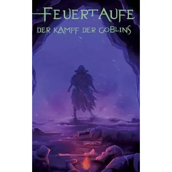 Feuertaufe: Der Kampf der Goblins - Daniel Daniel Woywod