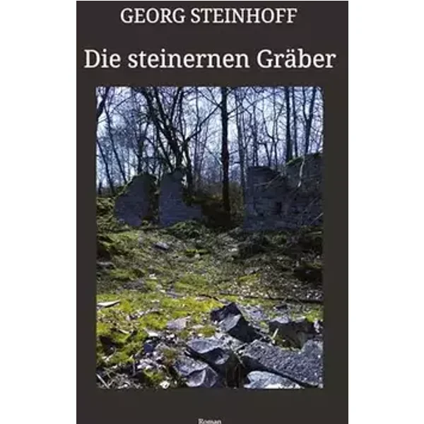 Die steinernen Gräber: DE - Georg Steinhoff