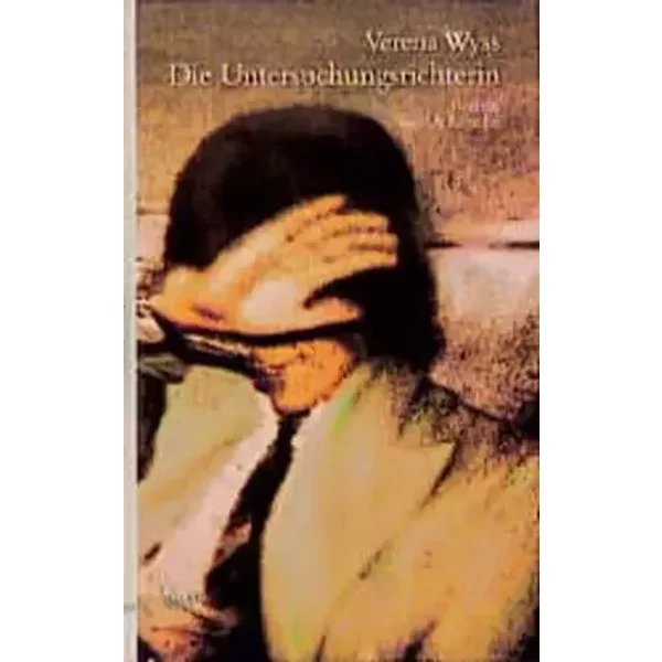Die Untersuchungsrichterin: Roman - Verena Wyss