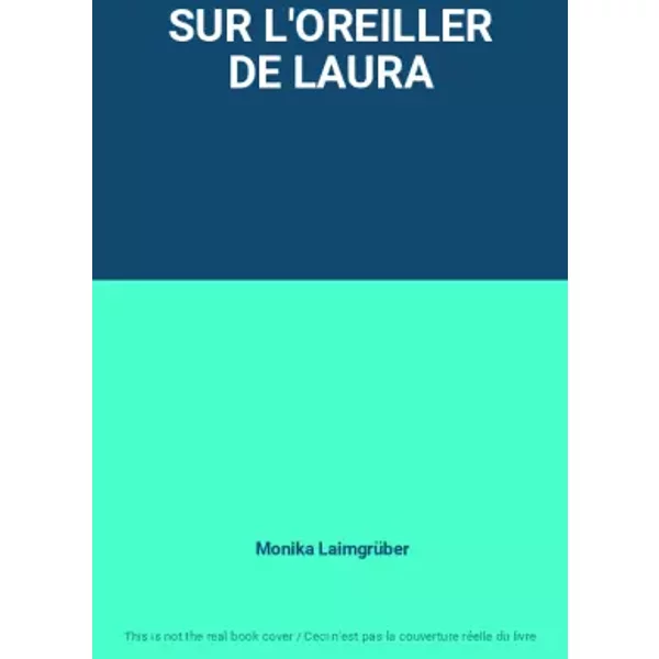 SUR L'OREILLER DE LAURA - Monika Laimgrüber