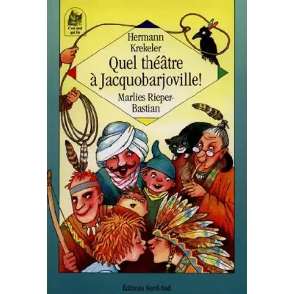Quel ThéâTre à Jacquobarjoville ! : Quatre Nouvelles éTonnantes Des Habitants De Jacquobarjoville - Hermann Krekeler, Marlies Rieper-Bastian-image