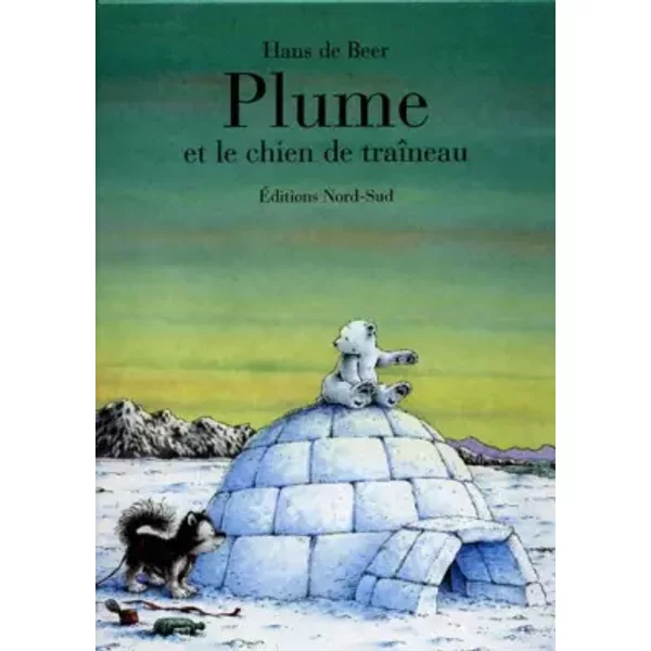 Plume et le chien de traîneau - Hans De Beer