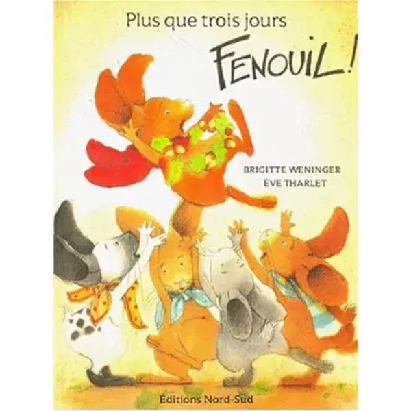 Plus Que Trois Jours, Fenouil ! - Brigitte Weninger, Eve Tharlet, Eve Tharlet-image