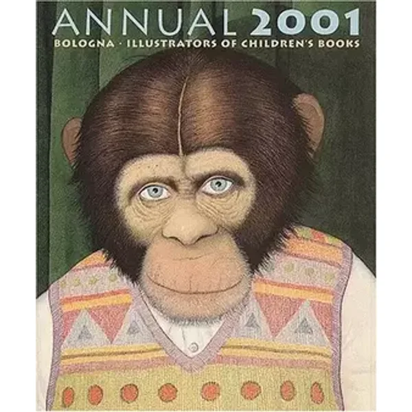 Annual 2001 Bologna. Fiction, Illustrators of children's books - Collectif