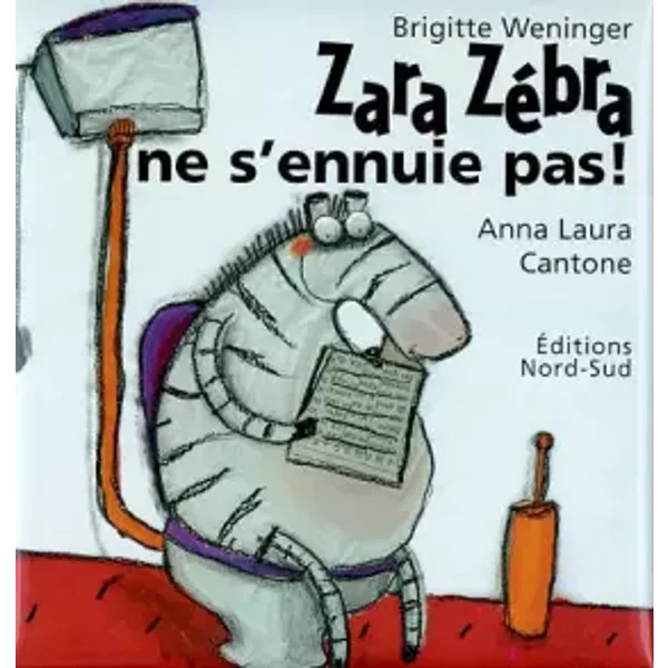 Zara ZéBra Ne S'ennuie Pas ! - Brigitte Weninger, Anna-Laura Cantone, Anna-Laura Cantone-image