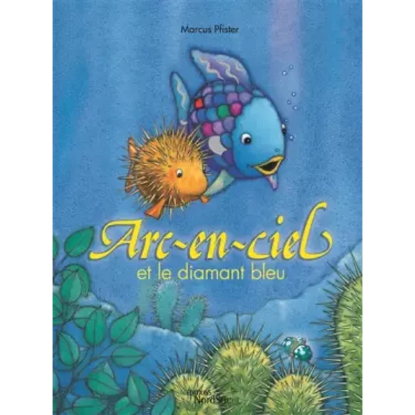 Arc-en-ciel et le diamant bleu - Marcus Pfister, Géraldine Elschner