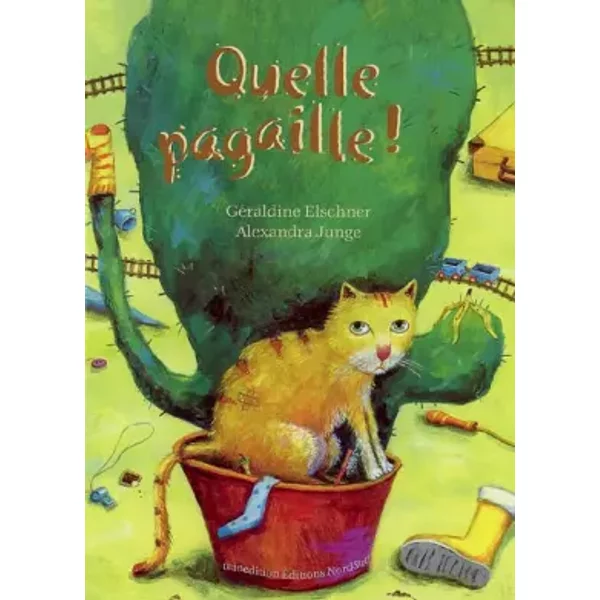 Quelle Pagaille ! - GéRaldine Elschner, Alexandra Junge-image