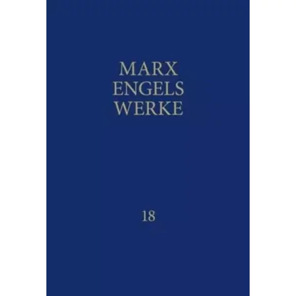 Werke, 43 Bände, Band 18, März 1872 bis Mai 1875 - Karl Marx, Friedrich Engels