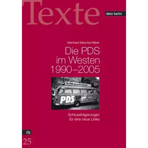 Die PDS im Westen 1990-2005: Schlussfolgerungen für eine neue Linke - Meinhard Meuche-Mäker