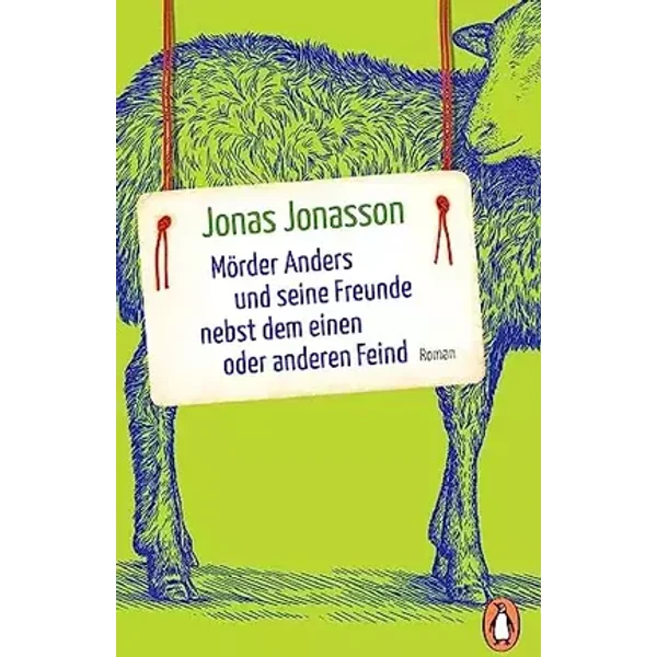Mörder Anders und seine Freunde nebst dem einen oder anderen Feind: Roman - Jonas Jonasson