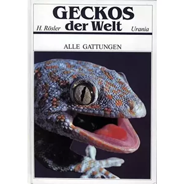Geckos der Welt: Alle Gattungen - Herbert Rösler