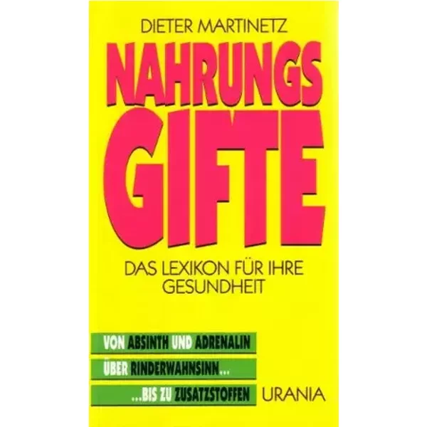 Nahrungsgifte: Das Lexikon für Ihre Gesundheit - Dieter Martinetz
