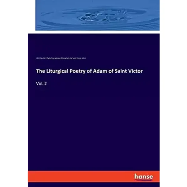 The Liturgical Poetry of Adam of Saint Victor: Vol. 2 - Léon Gautier Gautier