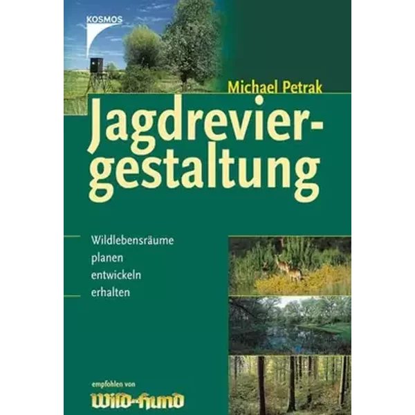 Jagdreviergestaltung: Wildlebensräume planen, entwickeln, erhalten - Michael Petrak