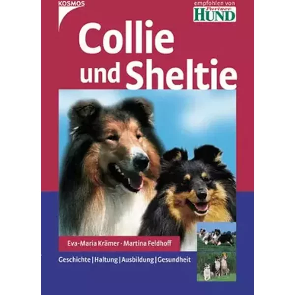 Collie und Sheltie: Geschichte. Haltung. Ausbildung. Gesundheit. - Martina Feldhoff, Eva-Maria Krämer