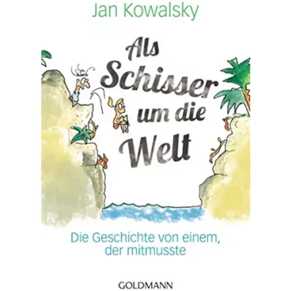 Als Schisser Um Die Welt: Die Geschichte Von Einem, Der Mitmusste - Jan Kowalsky-image