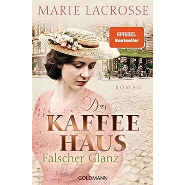 Das Kaffeehaus - Falscher Glanz: Roman (Die Kaffeehaus-Saga, Band 2) - Marie Lacrosse