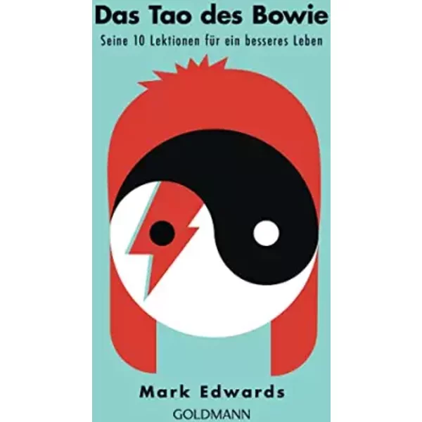 Das Tao des David Bowie: Seine 10 Lektionen für ein besseres Leben - Mark Edwards