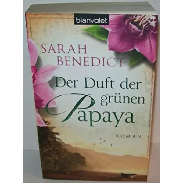 Der Duft Der GrüNen Papaya: Roman - Sarah Benedict-image