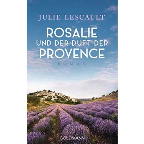 Rosalie Und Der Duft Der Provence: Roman - Die Rosalie-Reihe 1 - Julie Lescault-image