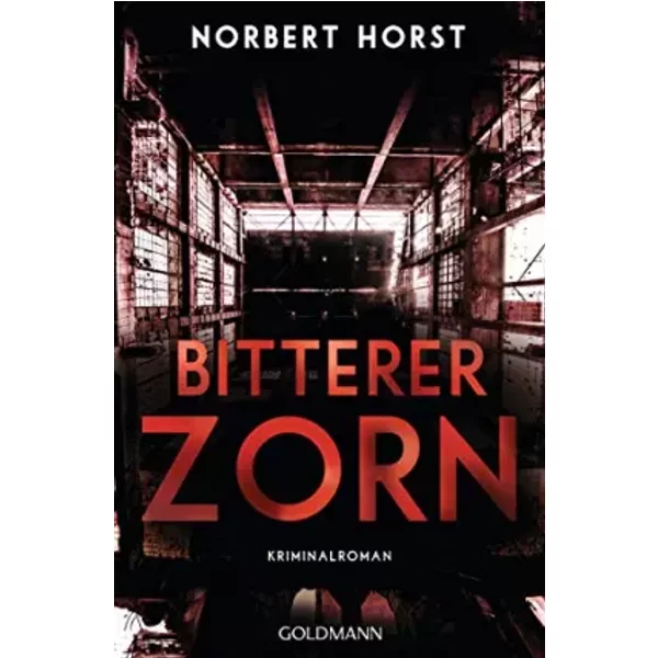 Bitterer Zorn: Kriminalroman - Ein Steiger-Krimi 4 - Norbert Horst