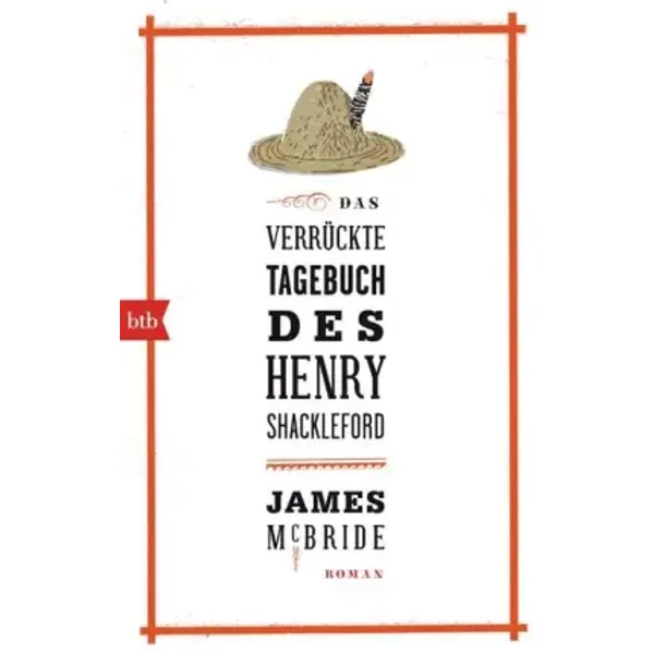 Das verrückte Tagebuch des Henry Shackleford: Roman: Roman. Ausgezeichnet mit dem National Book Award 2013 - James McBride