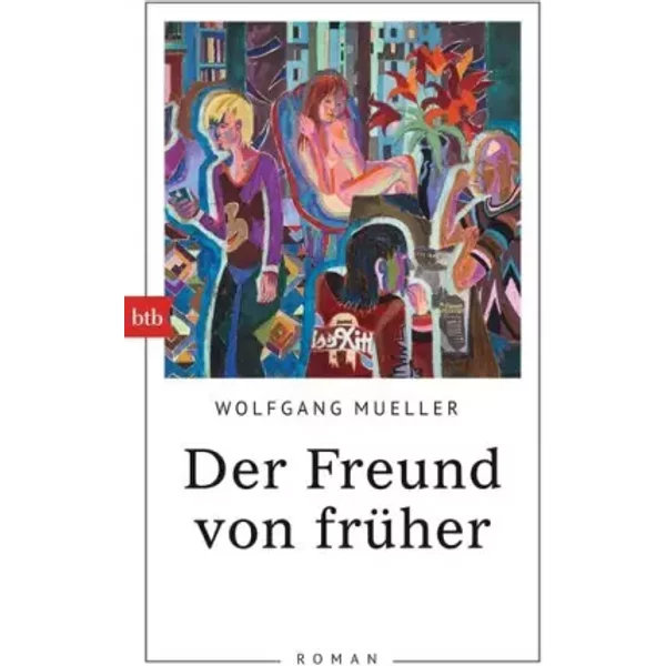 Der Freund Von FrüHer: Roman - Wolfgang Mueller-image