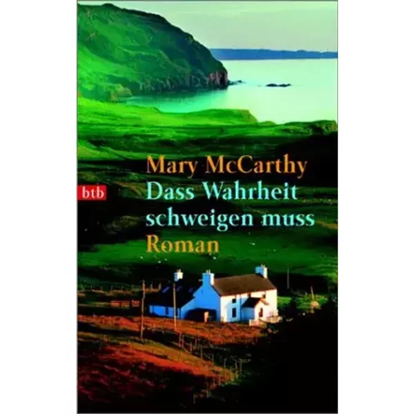 Dass Wahrheit schweigen muss: Roman - Mary McCarthy