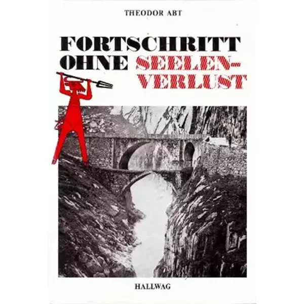 Fortschritt ohne Seelenverlust - Theodor Abt