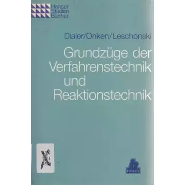 Grundzüge der Verfahrenstechnik und Reaktionstechnik - Kurt Dialer, Ulfert Onken, Kurt Leschonski