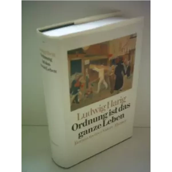 Ordnung Ist Das Ganze Leben: Roman Meines Vaters - Ludwig Harig-image