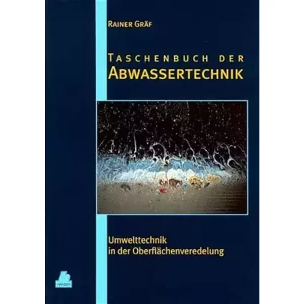 Taschenbuch der Abwassertechnik: Umwelttechnik in der Oberflächenverdelung - Rainer Gräf