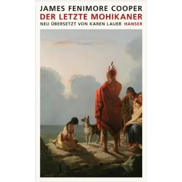 Der letzte Mohikaner: Roman - James Fenimore Cooper