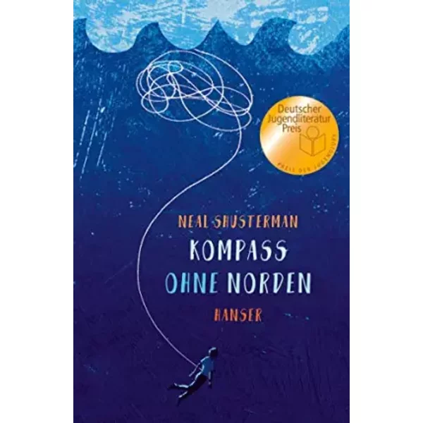 Kompass Ohne Norden: Ausgezeichnet Mit Dem National Book Award Und Mit Dem Deutschen Jugendliteraturpreis 2019, Kategorie Preis Der Jugendli - Neal Shusterman-image