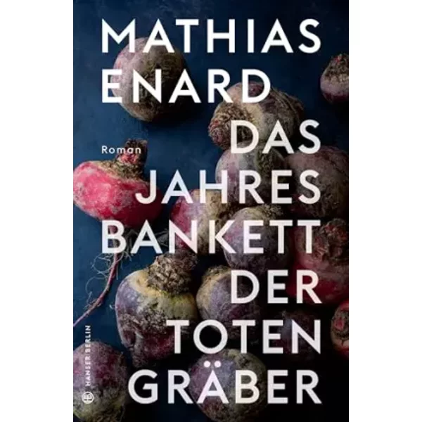 Das Jahresbankett der Totengräber - Mathias Enard
