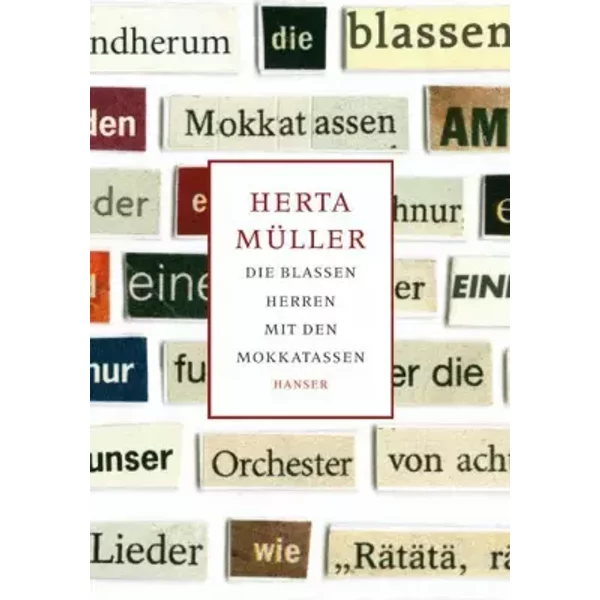 Die blassen Herren mit den Mokkatassen - Herta Müller