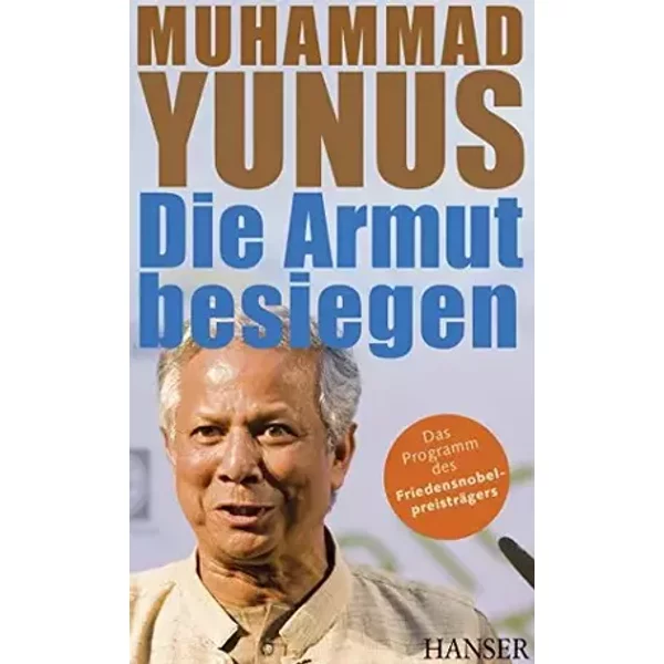 Die Armut besiegen. Das Programm des Friedensnobelpreisträgers - Muhammad Yunus
