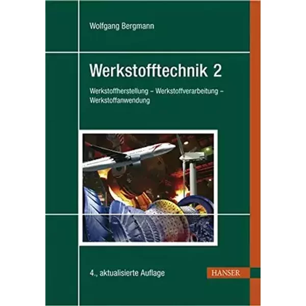 Werkstofftechnik 2: Teil 2: Anwendung - Wolfgang Bergmann