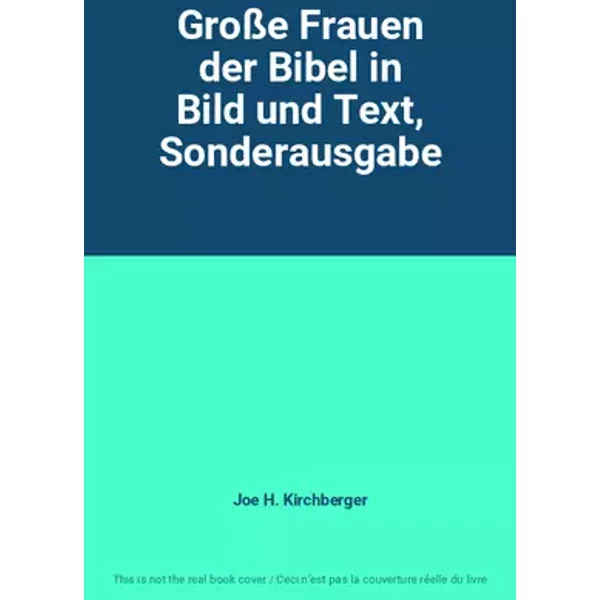 Große Frauen der Bibel in Bild und Text, Sonderausgabe - Joe H. Kirchberger