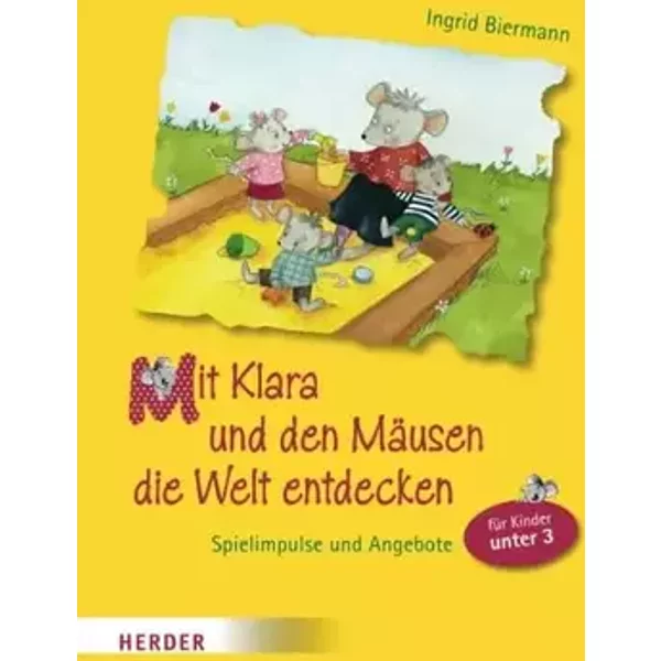 Mit Klara und den Mäusen die Welt entdecken - Ingrid Biermann
