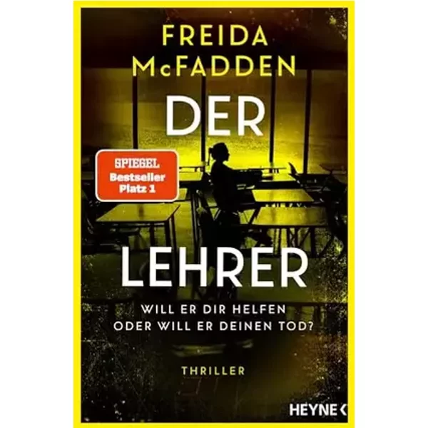 Der Lehrer – Will er dir helfen oder will er deinen Tod?: Thriller - Von der Autorin des Weltbestsellers »Wenn sie wüsste«. - Freida McFadden