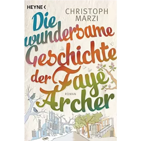 Die Wundersame Geschichte Der Faye Archer: Roman - Christoph Marzi-image