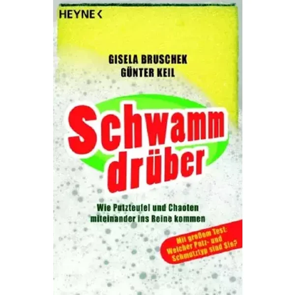 Schwamm drüber!: Wie Putzteufel und Chaoten miteinander ins Reine kommen - unknown author