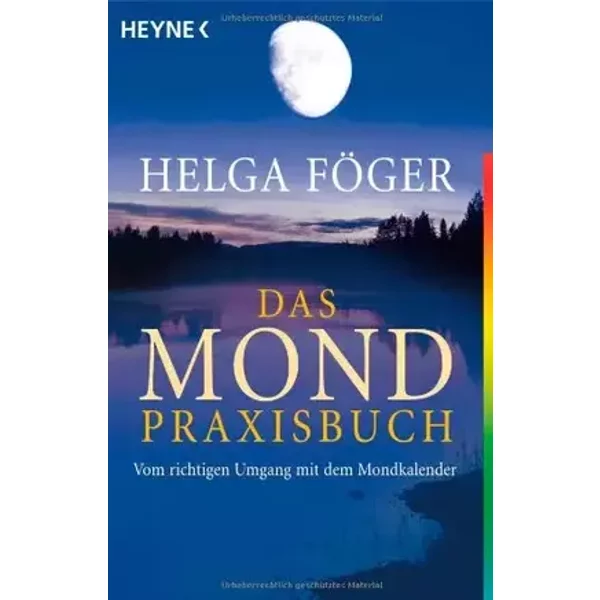 Das Mond Praxisbuch: Vom richtigen Umgang mit dem Mondkalender - - Helga Föger