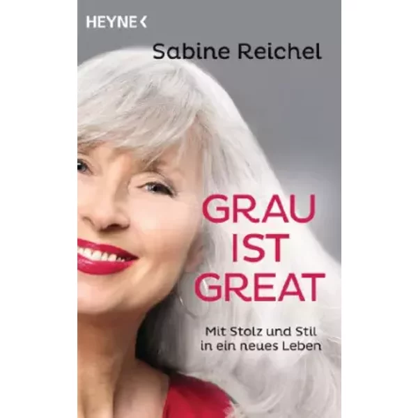 Grau Ist Great: Mit Stolz Und Stil In Ein Neues Leben - Sabine Reichel-image