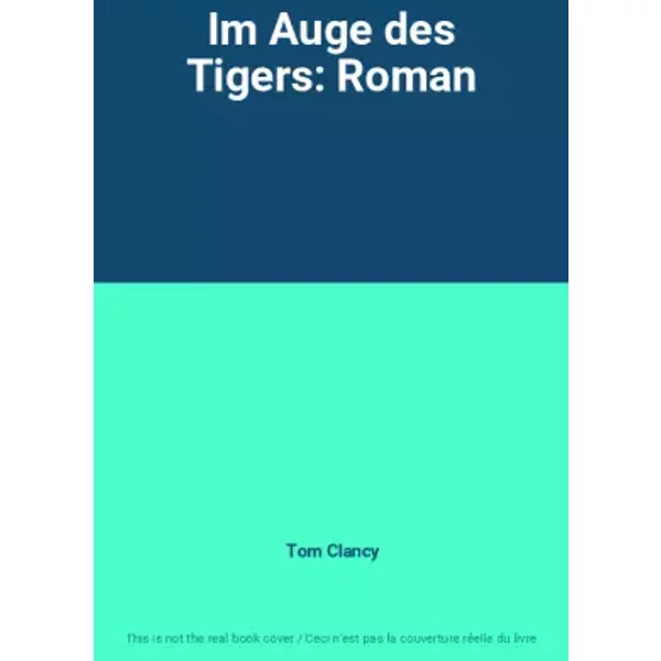 Im Auge des Tigers: Roman - Tom Clancy
