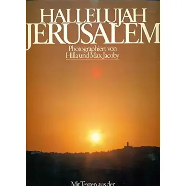 Halleluja Jerusalem. Mit Texten aus der heiligen Schrift - Jacoby Hilla und Max