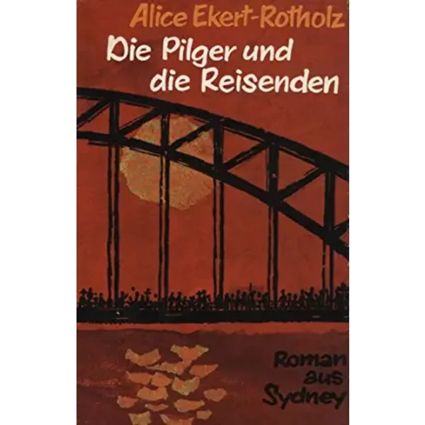 Die Pilger und die Reisenden - Alice Ekert-Rotholz